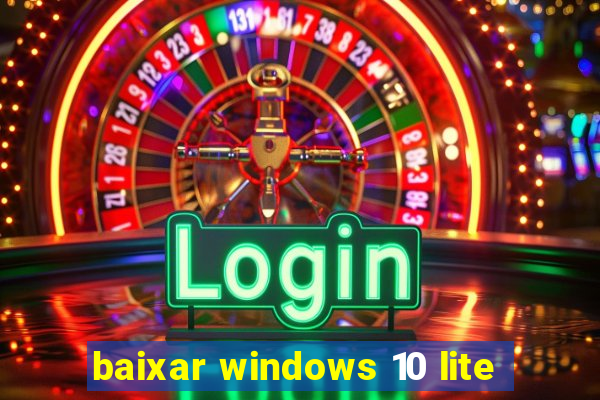 baixar windows 10 lite